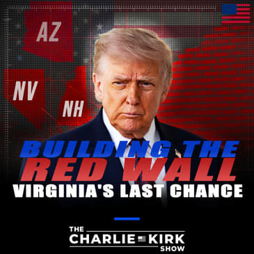 Building the Red Wall + Virginia's Last Chance