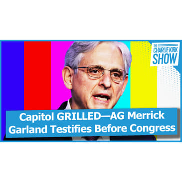 Capitol GRILLED—AG Merrick Garland Testifies Before Congress