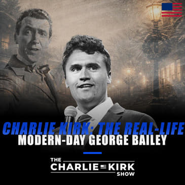 Charlie Kirk: The Real-Life, Modern-Day George Bailey