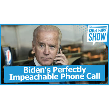 Biden's Perfectly Impeachable Phone Call