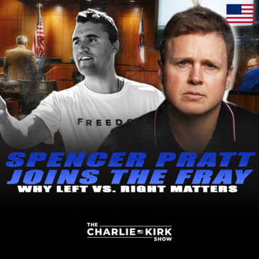 Spencer Pratt Joins the Fray + Why Left vs. Right Matters