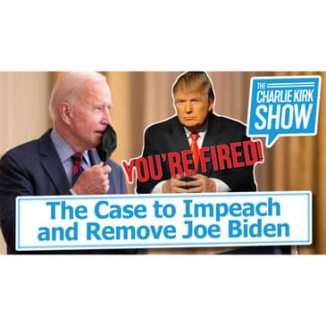 The Case to Impeach and Remove Joe Biden