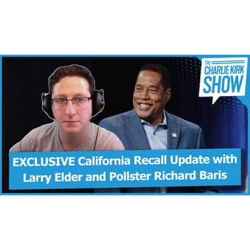 EXCLUSIVE California Recall Update with Larry Elder and Pollster Richard Baris