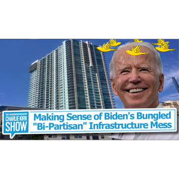Making Sense of Biden's Bungled, "Bi-Partisan" Infrastructure Mess