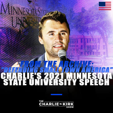 From the Archive: "Defending Small Town America" — Charlie's 2021 Minnesota State University Speech