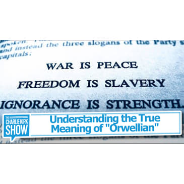 Understanding the True Meaning of "Orwellian"