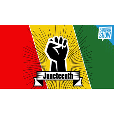 Ask Charlie Anything 109: Juneteenth? Conservatism vs. Libertarianism? FDA and Childhood Vaccines? And MORE