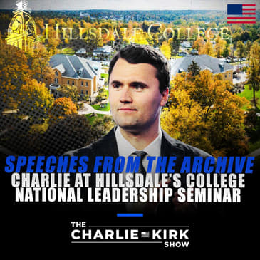Speeches From The Archive- Charlie at Hillsdale’s College National Leadership Seminar