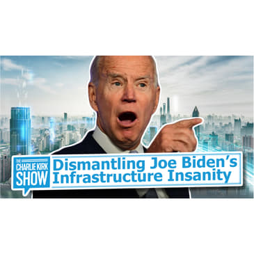 Dismantling Joe Biden's Infrastructure Insanity