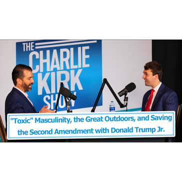 "Toxic" Masculinity, the Great Outdoors, and Saving the Second Amendment with Donald Trump Jr.