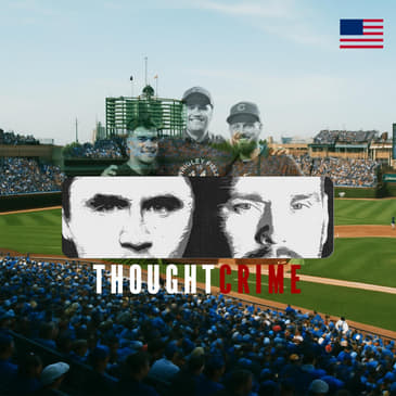 THOUGHTCRIME Ep. 98 — The Comey Indictment? Antifa Agenda? Charlie and the Cubs?