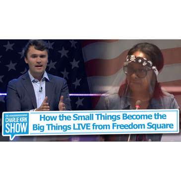 How the Small Things Become the Big Things — Charlie Kirk LIVE from Freedom Square