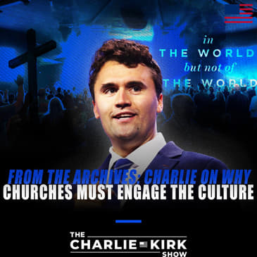 From the Archives: Charlie On Why Churches Must Engage the Culture