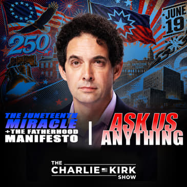 The Juneteenth Miracle + The Fatherhood Manifesto + AMA 271
