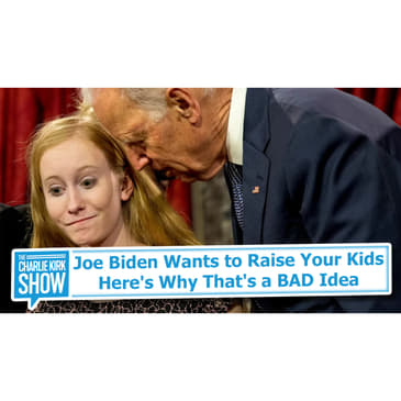 Joe Biden Wants to Raise Your Kids—Here's Why That's a BAD Idea