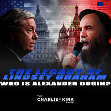 The Legacy of Lindsey Graham + Who Is Alexander Dugin?