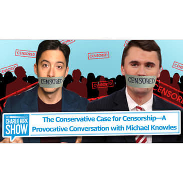 The Conservative Case for Censorship—A Provocative Conversation with Michael Knowles