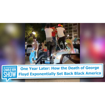 One Year Later: How the Death of George Floyd Exponentially Set Back Black America