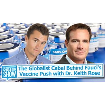 The Globalist Cabal Behind Fauci's Vaccine Push with Dr. Keith Rose