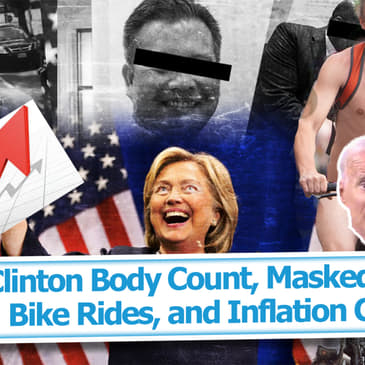 Clinton Body Count, Masked Nudist Bike Rides, and Inflation Climbs