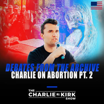 Debates From the Archive - Charlie on Abortion Part 2