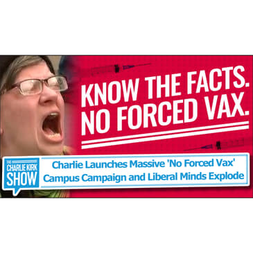 Charlie Launches Massive 'No Forced Vax' Campus Campaign and Liberal Minds Explode