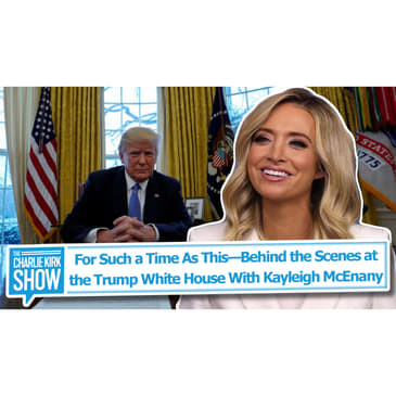 For Such a Time As This—Behind the Scenes at the Trump White House With Kayleigh McEnany