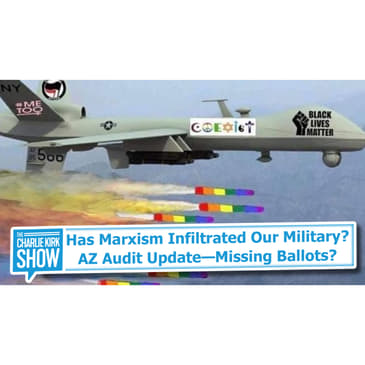Has Marxism Infiltrated Our Military? + AZ Audit Update—Missing Ballots?
