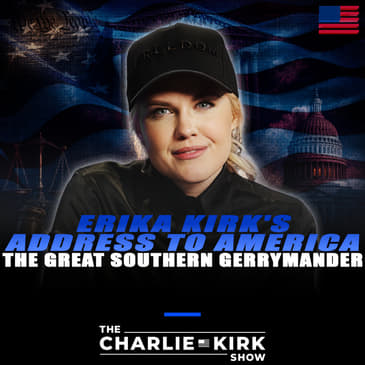 Erika Kirk's Address to America + The Great Southern Gerrymander