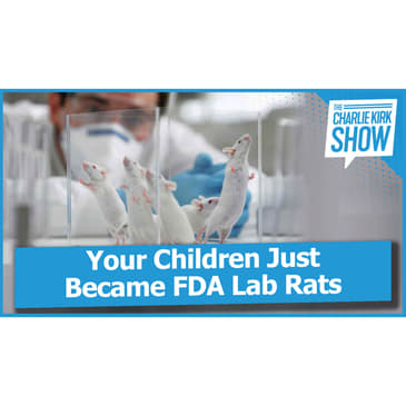 Your Children Just Became FDA Lab Rats