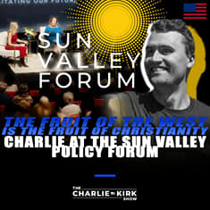 From the Archive: The Fruit of the West is the Fruit of Christianity — Charlie at the Sun Valley Policy Forum
