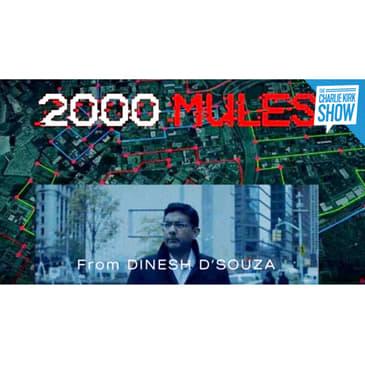 A Full Defense of 2,000 Mules with Dinesh D’Souza