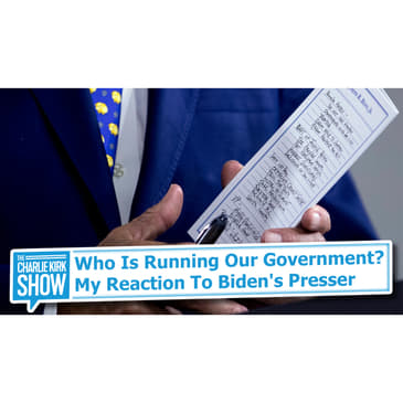 Who Is Running Our Government? My Reaction to Biden's Presser