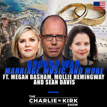 Ground War, Marriage, Music, and More ft. Megan Basham, Mollie Hemingway, and Sean Davis