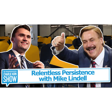 Relentless Persistence with Mike Lindell