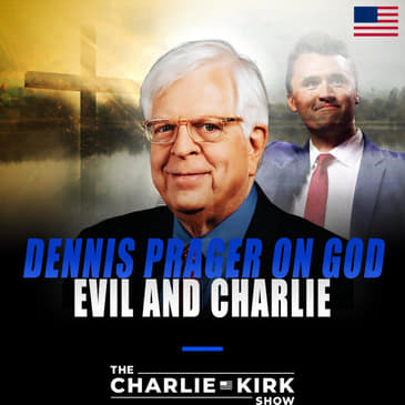 Dennis Prager on God, Evil, and Charlie