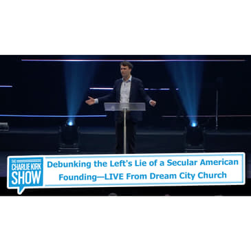 Debunking the Left's Lie of a Secular American Founding—LIVE From Dream City Church