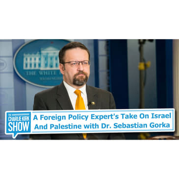 A Foreign Policy Expert's Take on Israel-Palestine with Dr. Sebastian Gorka