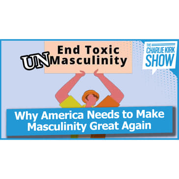 Why America Needs to Make Masculinity Great Again