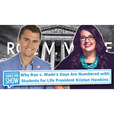 Why Roe v. Wade's Days Are Numbered with Students for Life President Kristan Hawkins