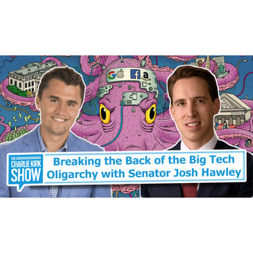 Breaking the Back of the Big Tech Oligarchy with Senator Josh Hawley