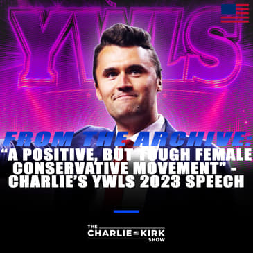 From the Archive: “A Positive, but Tough Female Conservative Movement” — Charlie’s YWLS 2023 Speech