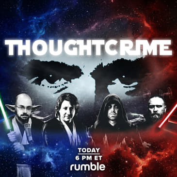 Thoughtcrime, Ep. CXXVI: The End of Star Wars?