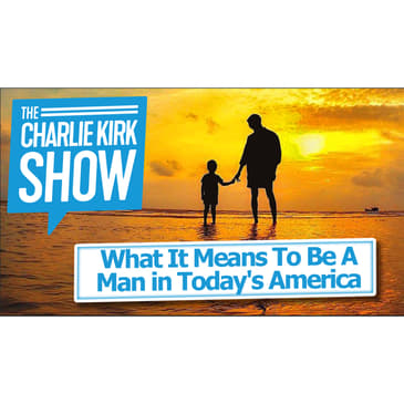 What It Means To Be A Man in Today's America