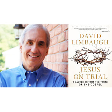The Resurrected Jesus with David Limbaugh