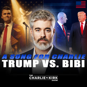 A Song for Charlie + Trump vs. Bibi