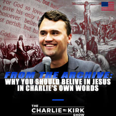 From the Archive: Why You Should Believe in Jesus — In Charlie's Own Words