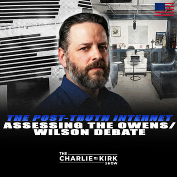 The Post-Truth Internet + Assessing the Owens/Wilson Debate