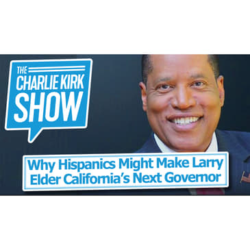 Why Hispanics Might Make Larry Elder California’s Next Governor