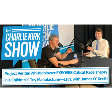 Project Veritas Whistleblower EXPOSES Critical Race Theory in a Children's' Toy Manufacturer—LIVE with James O' Keefe